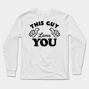 This Guy Loves You Long Sleeve T-Shirt